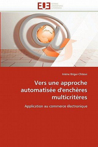 Книга Vers Une Approche Automatis e d'Ench res Multicrit res Brigui-Chtioui-I