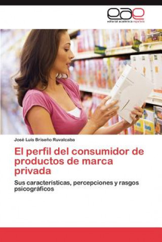 Książka perfil del consumidor de productos de marca privada Briseno Ruvalcaba Jose Luis