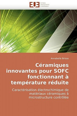 Książka Ceramiques Innovantes Pour Sofc Fonctionnant a Temperature Reduite Annabelle Brisse