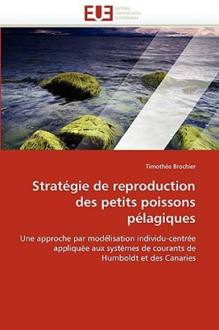 Knjiga Strat gie de Reproduction Des Petits Poissons P lagiques Timothée Brochier