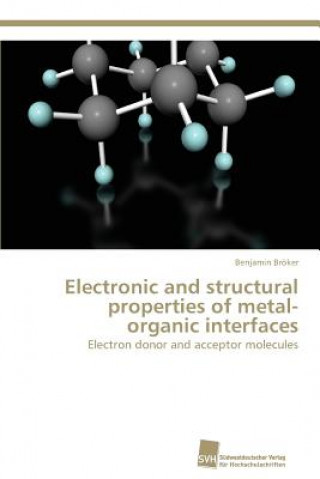Книга Electronic and structural properties of metal-organic interfaces Benjamin Bröker