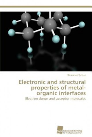 Knjiga Electronic and structural properties of metal-organic interfaces Benjamin Bröker