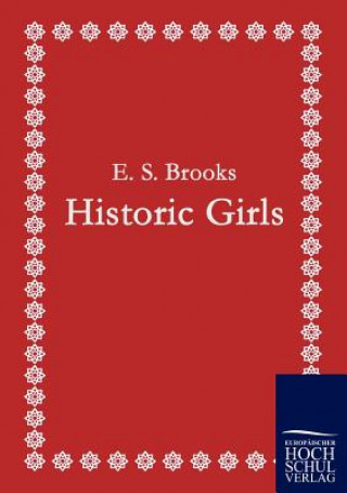 Książka Historic Girls E. S. Brooks