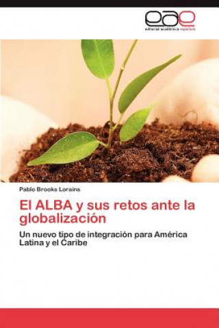 Knjiga ALBA y sus retos ante la globalizacion Pablo Brooks Lorains