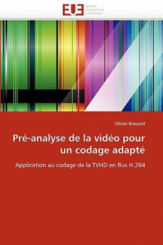 Livre Pr -Analyse de la Vid o Pour Un Codage Adapt Brouard-O