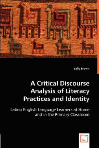 Kniha Critical Discourse Analysis of Literacy Practices and Identity Sally Brown