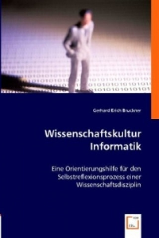 Kniha Wissenschaftskultur Informatik Gerhard E. Bruckner
