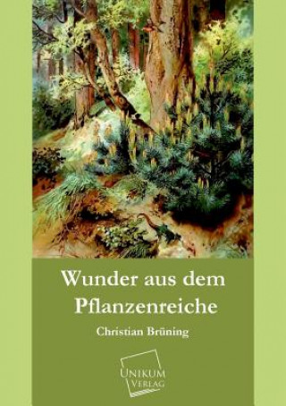 Buch Wunder Aus Dem Pflanzenreiche Christian Brüning