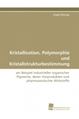 Kniha Kristallisation, Polymorphie und Kristallstrukturbestimmung Jürgen Brüning