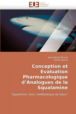Kniha Conception Et Evaluation Pharmacologique d''analogues de la Squalamine Jean Michel Brunel
