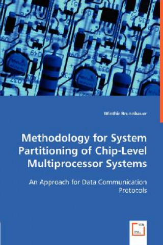 Könyv Methodology for System Partitioning of Chip-Level Multiprocessor Systems Winthir Brunnbauer