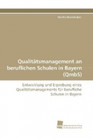 Kniha Qualitätsmanagement an beruflichen Schulen in Bayern (QmbS) Martin Brunnhuber