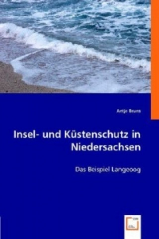 Könyv Insel- und Küstenschutz in Niedersachsen Antje Bruns