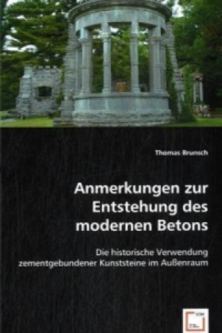 Книга Anmerkungen zur Entstehung des modernen Betons Thomas Brunsch