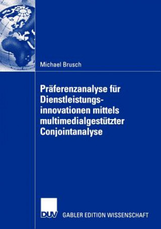 Buch Praferenzanalyse fur Dienstleistungsinnovationen Mittels Multimedialgestutzter Conjointanalyse Michael Brusch