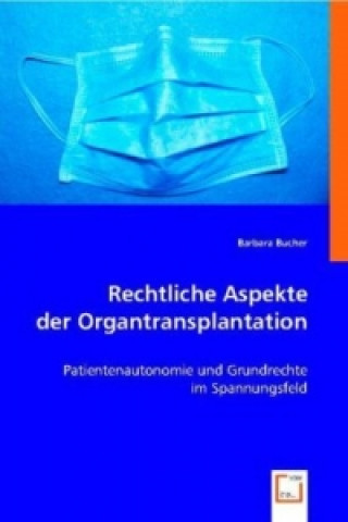 Kniha Rechtliche Aspekte der Organtransplantation Barbara Bucher