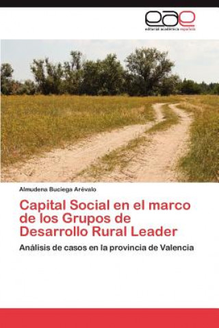 Książka Capital Social en el marco de los Grupos de Desarrollo Rural Leader Almudena Buciega Arévalo