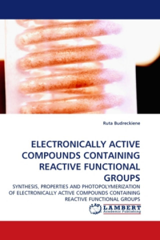 Kniha ELECTRONICALLY ACTIVE COMPOUNDS CONTAINING REACTIVE FUNCTIONAL GROUPS Ruta Budreckiene