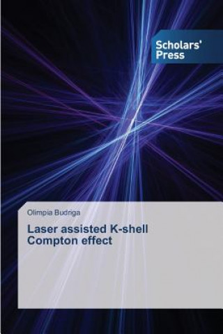 Boek Laser assisted K-shell Compton effect Olimpia Budriga