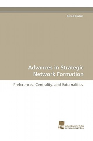 Könyv Advances in Strategic Network Formation Berno Büchel