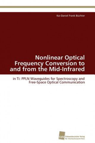 Kniha Nonlinear Optical Frequency Conversion to and from the Mid-Infrared Kai-Daniel Frank Büchter