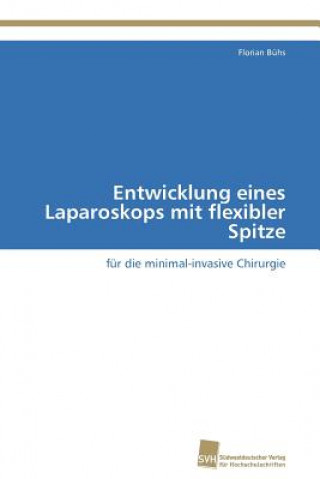 Buch Entwicklung eines Laparoskops mit flexibler Spitze Florian Bühs