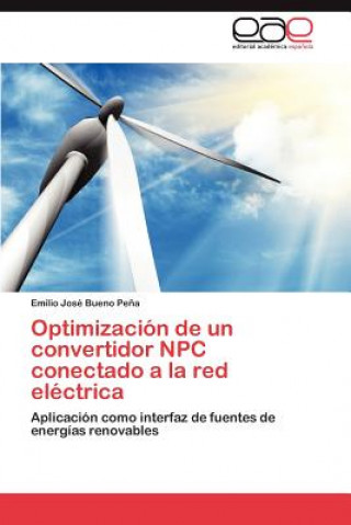 Kniha Optimizacion de Un Convertidor Npc Conectado a la Red Electrica Emilio Jos Bueno Pe a