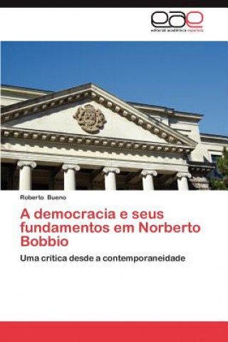 Carte Democracia E Seus Fundamentos Em Norberto Bobbio Roberto Bueno