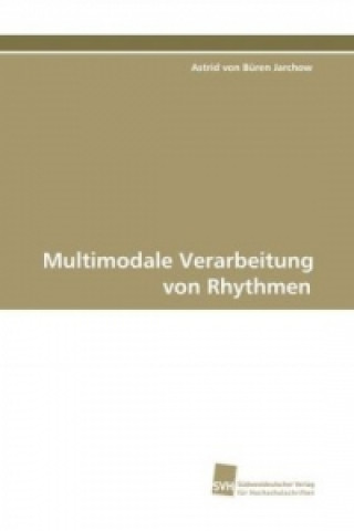 Könyv Multimodale Verarbeitung von Rhythmen Astrid von Büren Jarchow