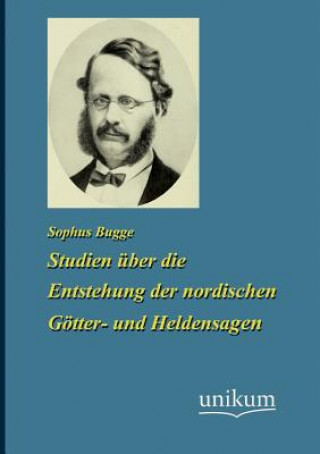 Livre Studien uber die Enstehung der nordischen Goetter- und Heldensagen Sophus Bugge