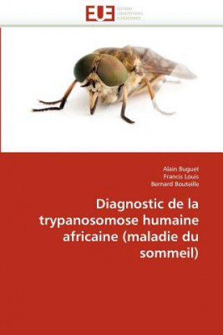 Könyv Diagnostic de la Trypanosomose Humaine Africaine (Maladie Du Sommeil) Alain Buguet