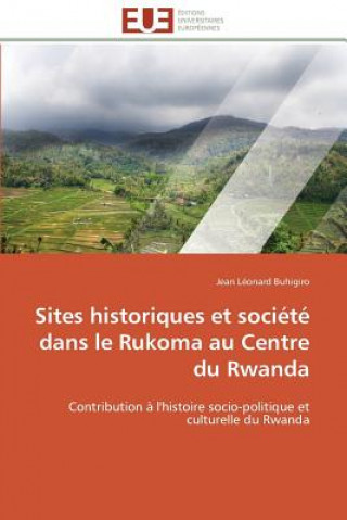 Βιβλίο Sites Historiques Et Soci t  Dans Le Rukoma Au Centre Du Rwanda Jean Léonard Buhigiro