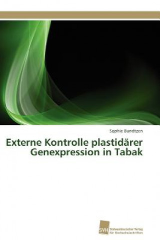 Knjiga Externe Kontrolle plastidarer Genexpression in Tabak Sophie Bundtzen