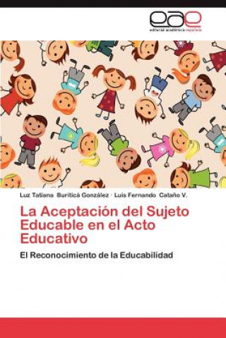 Carte Aceptacion del Sujeto Educable En El Acto Educativo Luz Tatiana Buriticá González