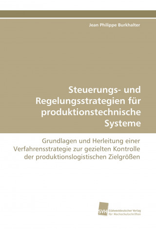 Kniha Steuerungs- und Regelungsstrategien für produktionstechnische Systeme Jean Philippe Burkhalter