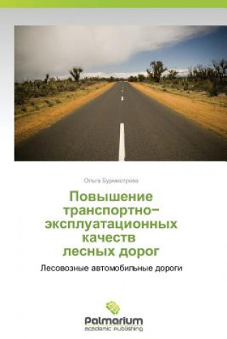 Kniha Povyshenie Transportno Ekspluatatsionnykh Kachestv Lesnykh Dorog Ol'ga Burmistrova