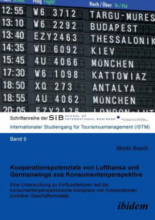 Knjiga Kooperationspotenziale von Lufthansa und Germanwings aus Konsumentenperspektive. Eine Untersuchung zu Einflussfaktoren auf die konsumentenperspektivis Moritz Busch