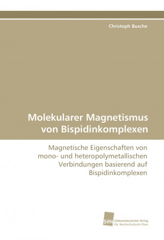 Könyv Molekularer Magnetismus von Bispidinkomplexen Christoph Busche
