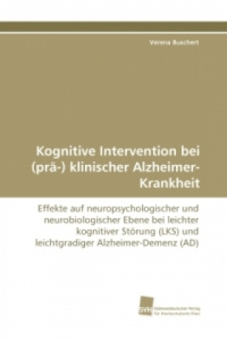 Könyv Kognitive Intervention bei (prä-) klinischer Alzheimer-Krankheit Verena Buschert