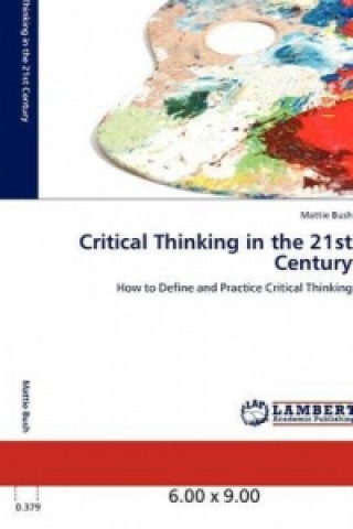 Knjiga Critical Thinking in the 21st Century Mattie Bush