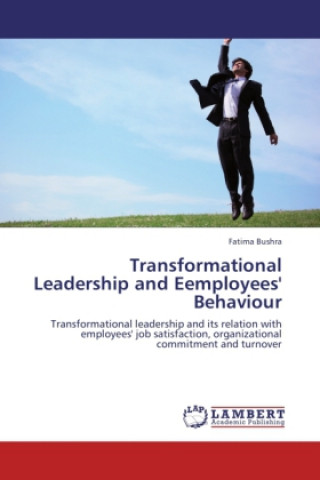 Kniha Transformational Leadership and Eemployees' Behaviour Fatima Bushra