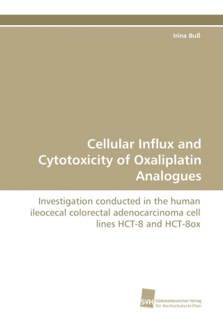 Книга Cellular Influx and Cytotoxicity of Oxaliplatin Analogues Irina Buß