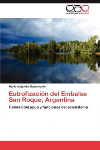 Knjiga Eutrofizacion del Embalse San Roque, Argentina María Alejandra Bustamante