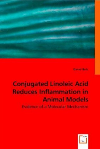 Kniha Conjugated Linoleic Acid Reduces Inflammation in Animal Models Daniel Butz