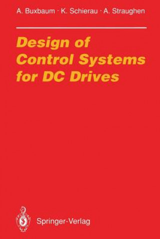 Kniha Design of Control Systems for DC Drives Arne Buxbaum