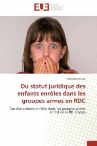 Kniha Du statut juridique des enfants enrôles dans les groupes armes en RDC Eddy Byamungu