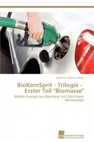 Carte BioKernSprit - Trilogie - Erster Teil Biomasse Michels (Hrsg ) Jochen K