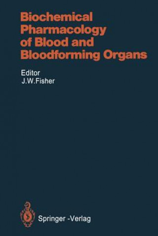 Knjiga Biochemical Pharmacology of Blood and Bloodforming Organs James W. Fisher
