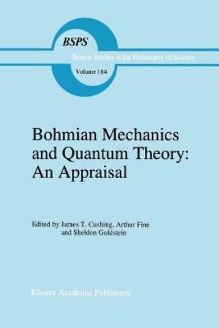 Könyv Bohmian Mechanics and Quantum Theory: An Appraisal J. T. Cushing