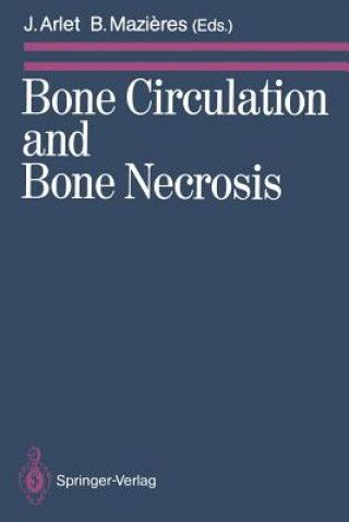 Książka Bone Circulation and Bone Necrosis Jacques Arlet